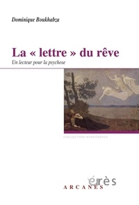 Dominique Boukhabza - La "lettre" du rêve - Un lecteur pour la psychose.