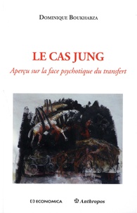 Dominique Boukhabza - Le cas Jung - Aperçu sur la face psychotique du transfert.