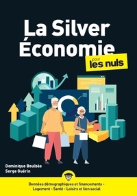 Dominique Boulbès et Serge Guérin - La silver économie pour les nuls.