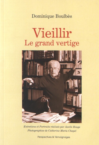 Dominique Boulbès - Vieillir - Le grand vertige.