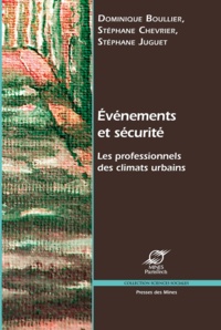 Dominique Boullier et Stéphane Chevrier - Evénements et sécurité - Les professionnels des climats urbains.