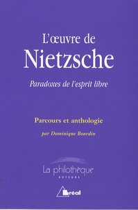 Dominique Bourdin - L'oeuvre de Nietzsche - Paradoxes de l'esprit libre.