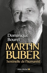 Dominique Bourel - Martin Buber - Sentinelle de l'humanité.