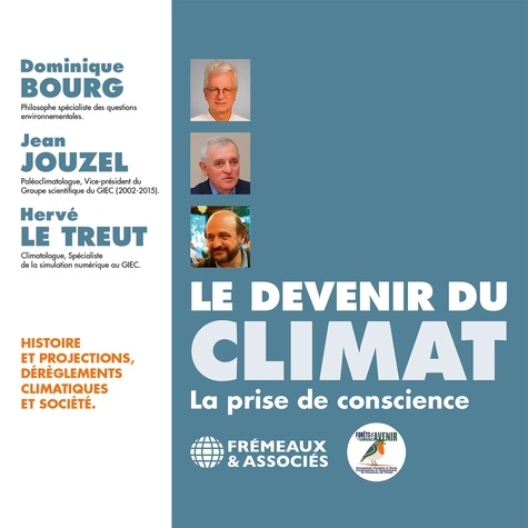Dominique Bourg et Jean Jouzel - Le devenir du climat. La prise de conscience.