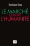 Dominique Bourg - Le marché contre l'humanité.