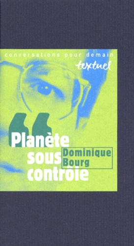Dominique Bourg - Planète sous contrôle.