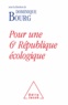 Dominique Bourg - Pour une 6e République écologique.