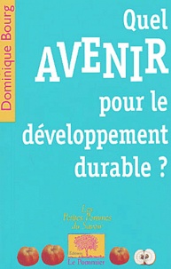 Dominique Bourg - Quel avenir pour le développement durable ?.