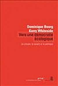Dominique Bourg et Kerry Whiteside - Vers une démocratie écologique - Le citoyen, le savant et le politique.