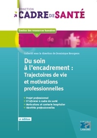 Dominique Bourgeon - Du soin à l'encadrement : Trajectoires de vie et motivations professionnelles.