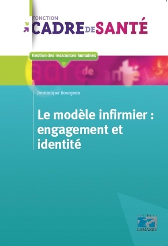 Dominique Bourgeon - Le modèle infirmier : engagement et identité.