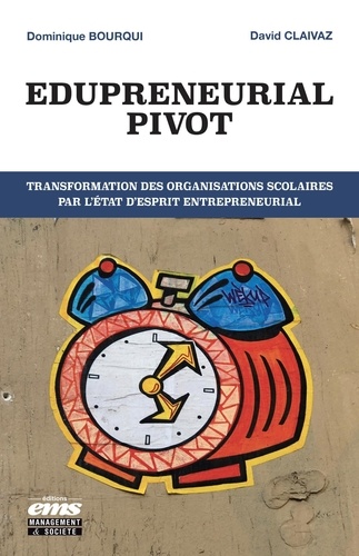Edupreneurial Pivot. Transformation des organisations scolaires par l'état d'esprit entrepreneurial