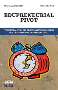 Dominique Bourqui et David Claivaz - Edupreneurial Pivot - Transformation des organisations scolaires par l'état d'esprit entrepreneurial.