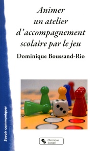 Dominique Boussand-Rio - Animer un atelier d'accompagnement scolaire par le jeu.