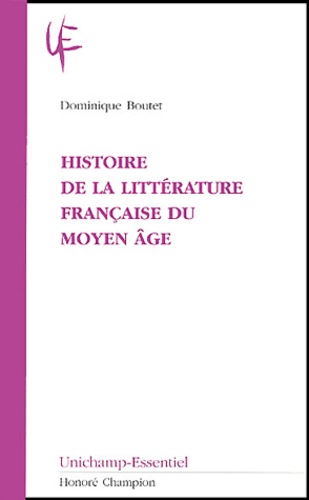Dominique Boutet - Histoire de la littérature française du Moyen Age.