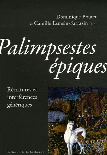 Dominique Boutet et Camille Esmein-Sarrazin - Palimpsestes épiques - Récritures et interférences génériques.