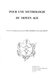 Dominique Boutet et Laurence Harf-Lancner - Pour une mythologie du Moyen-Age.