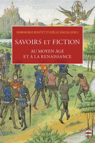 Dominique Boutet et Joëlle Ducos - Savoirs et fictions au Moyen Age et à la Renaissance.