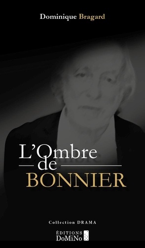Dominique Bragard - L'ombre de BONNIER.
