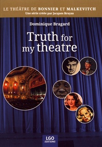 Dominique Bragard - Truth for my theatre.
