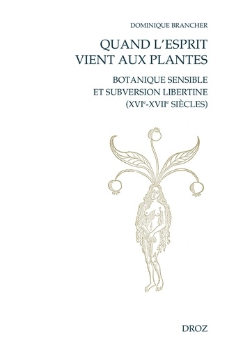 Quand l'esprit vient aux plantes. Botanique sensible et subversion libertine (XVIe-XVIIe siècles)