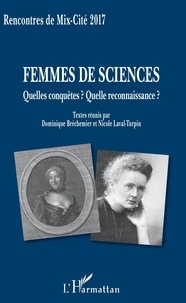 Dominique Bréchemier et Nicole Laval-Turpin - Femmes de sciences - Quelles conquêtes ? Quelle reconnaissance ?.