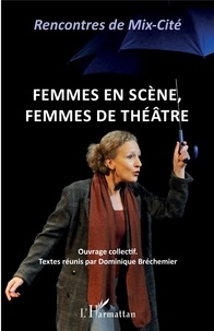 Dominique Bréchemier - Femmes en scène, femmes de théâtre.