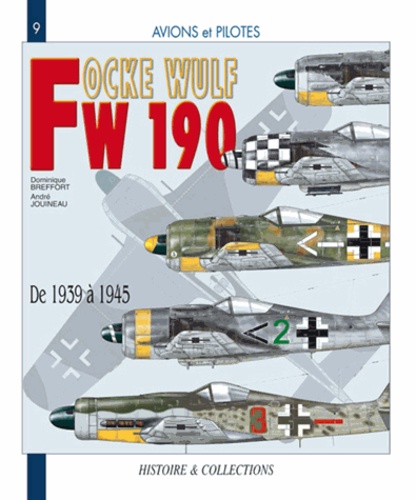 Dominique Breffort et André Jouineau - Le Focke Wulf FW 190 - 1939-1945.