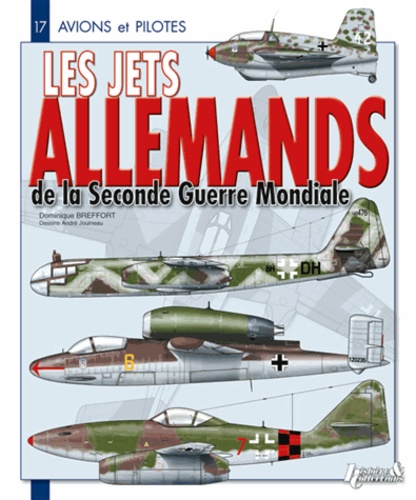 Dominique Breffort - Les Jets allemands de la Seconde Guerre Mondiale.