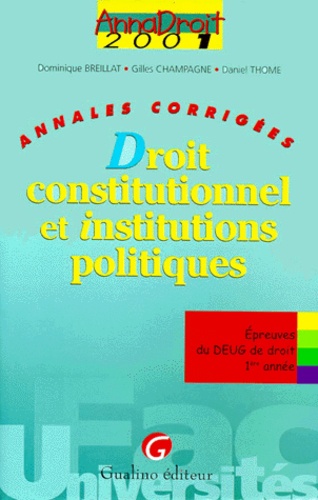 Dominique Breillat - Droit Constitutionnel Et Institutions Politiques. Annales Corrigees.