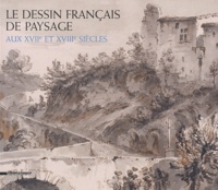 Dominique Brême - Le dessin français de paysage aux XVIIe et XVIIIe siècles.