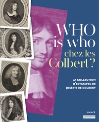 Dominique Brême et Maxime Préaud - Who is who chez les Colbert ? - La collection d'estampes de Joseph de Colbert.