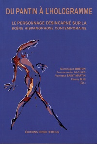 Dominique Breton et Emmanuelle Garnier - Du pantin à l'hologramme - Le personnage désincarné sur la scène hispanophone contemporaine.