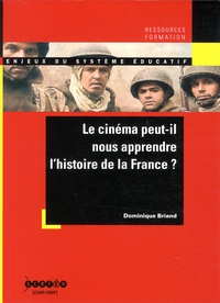 Dominique Briand - Le cinéma peut-il nous apprendre l'histoire de la France ?.