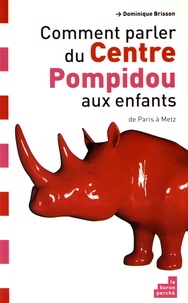 Dominique Brisson - Comment parler du Centre Pompidou aux enfants - De Paris à Metz.