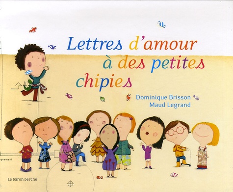 Dominique Brisson et Maud Legrand - Lettres d'amour à des petites chipies.