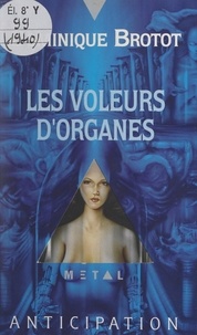 Dominique Brotot et Philippe Hupp - Les voleurs d'organes.