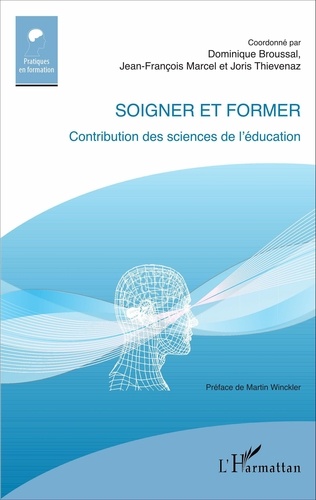 Dominique Broussal et Jean-François Marcel - Soigner et former - Contribution des sciences de l'éducation.