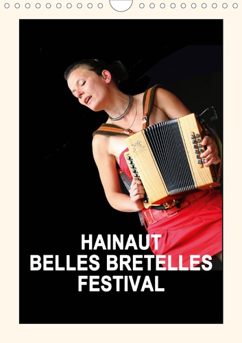 CALVENDO Art  HAINAUT BELLES BRETELLES FESTIVAL (Calendrier mural 2020 DIN A4 vertical). La fête de l’accordéon en Valenciennois. (Calendrier mensuel, 14 Pages )