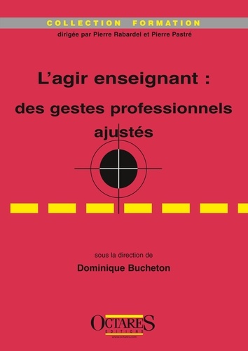 Dominique Bucheton - L'agir enseignant : des gestes professionnels ajustés.