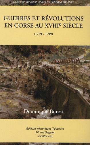 Dominique Buresi - Histoire militaire des Corses de 1525 à 1815 - Tome 2, Guerres et révolutions en Corse au XVIIIe siècle (1729-1799).