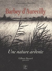 Dominique Bussillet - Barbey d'Aurevilly - Une nature ardente.