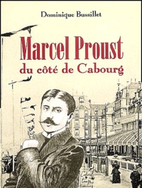Dominique Bussillet - Marcel Proust Du Cote De Cabourg.