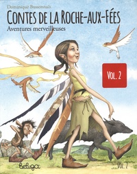 Dominique Bussonnais - Contes de la roche-aux-fées Tome 2 : Aventures merveilleuses.