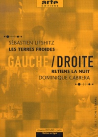 Dominique Cabrera et Sébastien Lifshitz - Gauche / Droite. - Tome 3, Les terres froides, Retiens la nuit.