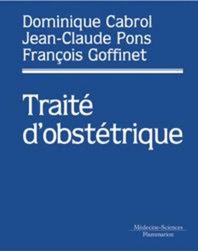 Dominique Cabrol et Jean-Claude Pons - Traité d'obstétrique.