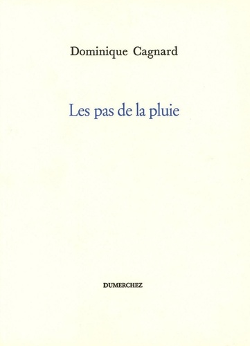 Dominique Cagnard - Les pas de la pluie.