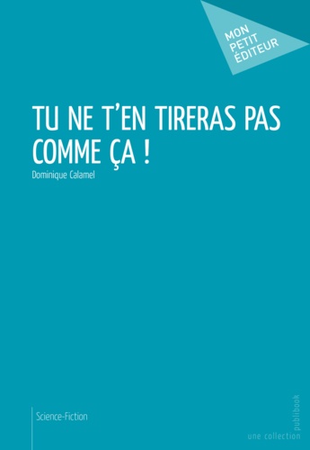 Tu ne t'en tireras pas comme ça !