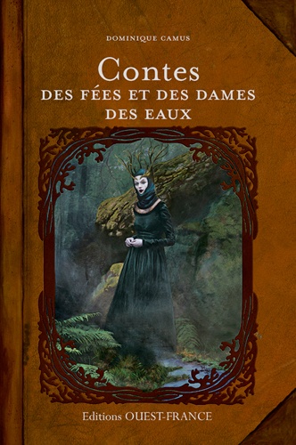 Dominique Camus - Contes des fées et des dames des eaux.