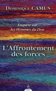 Dominique Camus - Enquête sur les Hommes du Don - L'affrontement des forces.